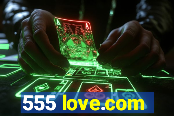 555 love.com